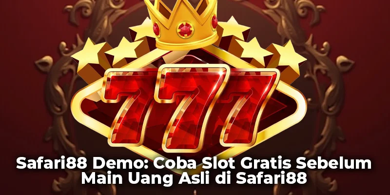 Safari88 Demo: Coba Slot Gratis Sebelum Bermain dengan Uang Asli