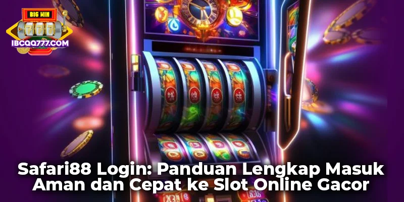 Safari88 Login: Panduan Lengkap Masuk Aman dan Cepat ke Slot Online Gacor