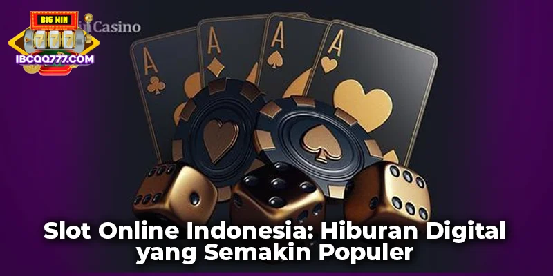 Slot Online Indonesia: Hiburan Digital yang Semakin Populer
