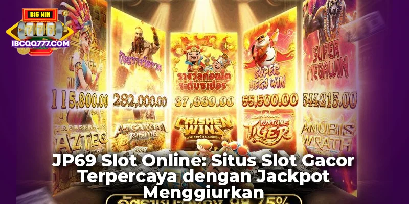 JP69 Slot Online: Situs Slot Gacor Terpercaya dengan Jackpot Menggiurkan