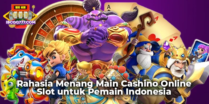 Rahasia Menang Main Cashino Online Slot untuk Pemain Indonesia