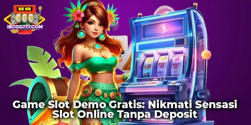 Game Slot Demo Gratis: Nikmati Sensasi Slot Online Tanpa Deposit