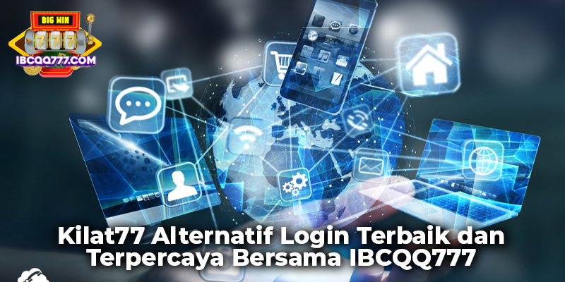 Kilat77 Alternatif Login Terbaik dan Terpercaya Bersama IBCQQ777