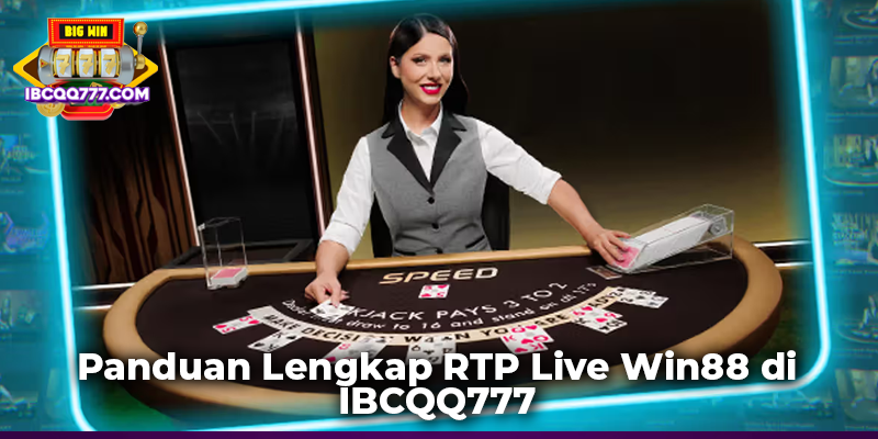 Panduan Lengkap RTP Live Win88 di IBCQQ777