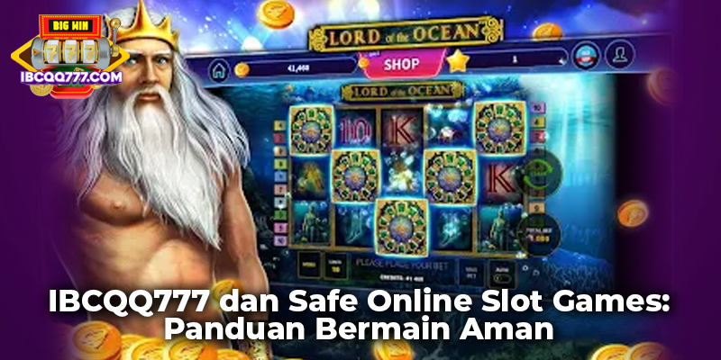 IBCQQ777 dan Safe Online Slot Games: Panduan Bermain Aman