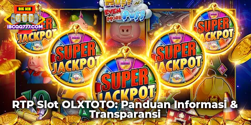 RTP Slot OLXTOTO: Panduan Informasi & Transparansi