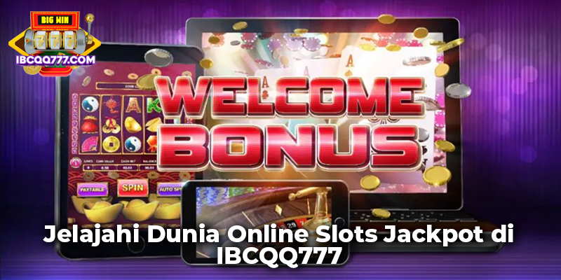 Jelajahi Dunia Online Slots Jackpot di IBCQQ777