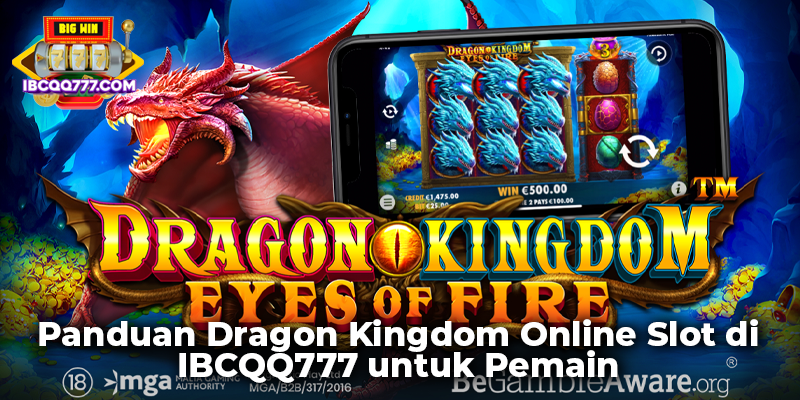 Panduan Dragon Kingdom Online Slot di IBCQQ777 untuk Pemain