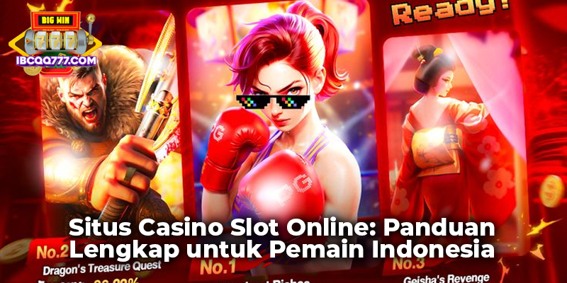 Situs Casino Slot Online: Panduan Lengkap untuk Pemain Indonesia