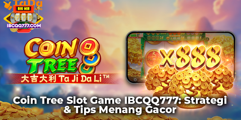 Coin Tree Slot Game IBCQQ777: Strategi & Tips Menang Gacor