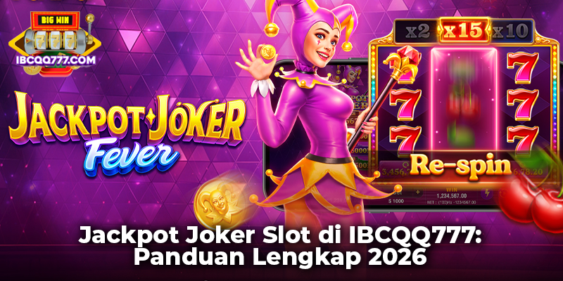 Jackpot Joker Slot di IBCQQ777: Panduan Lengkap 2026