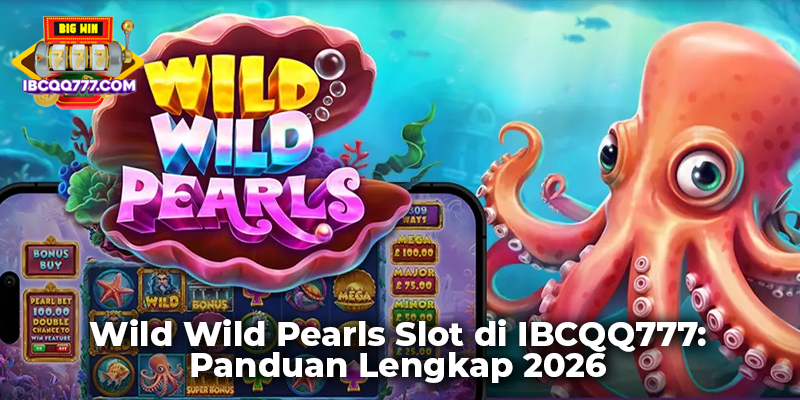 Wild Wild Pearls Slot di IBCQQ777: Panduan Lengkap 2026