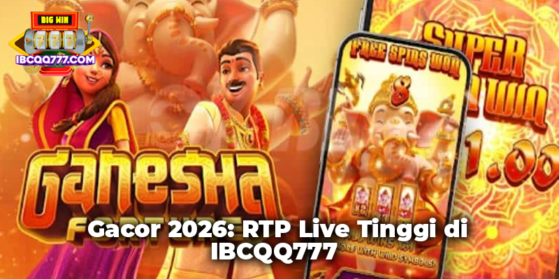 Ganesha Fortune Gacor 2026: RTP Live Tinggi di IBCQQ777