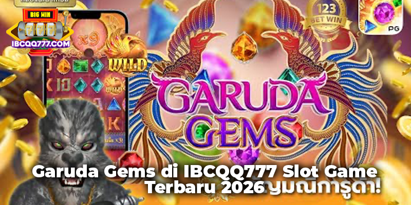 Garuda Gems di IBCQQ777 Slot Game Terbaru 2026