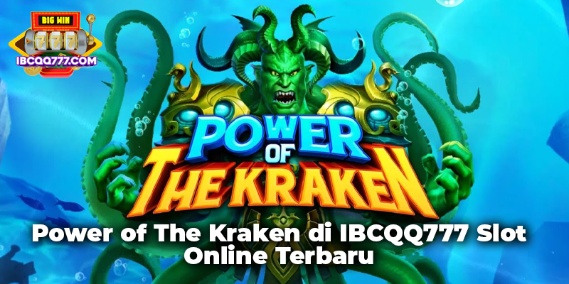 Power of The Kraken di IBCQQ777 Slot Online Terbaru