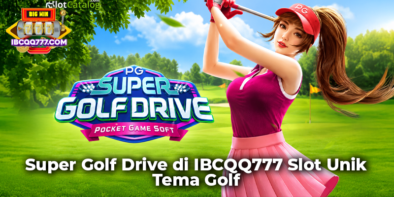 Super Golf Drive di IBCQQ777 Slot Unik Tema Golf