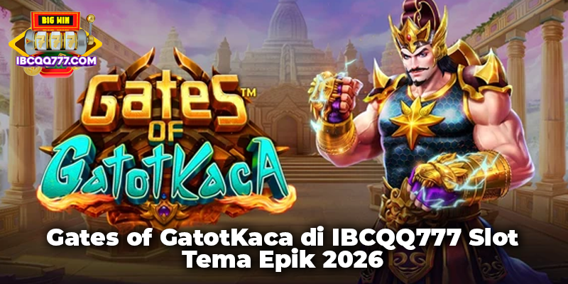 Gates of GatotKaca di IBCQQ777 Slot Tema Epik 2026