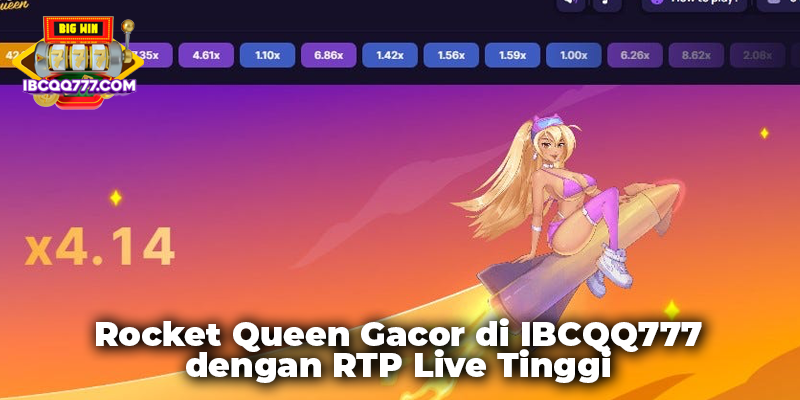Rocket Queen Gacor di IBCQQ777 dengan RTP Live Tinggi