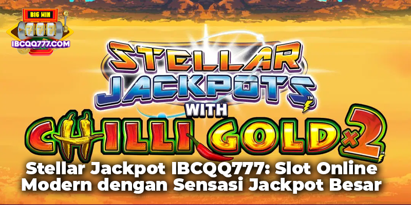 Stellar Jackpot IBCQQ777: Slot Online Modern dengan Sensasi Jackpot Besar